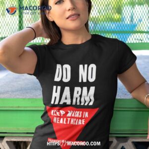 Do No Harm Keep Masks In Healthcare Hippocratic Style Shirt Do No Harm Keep Masks In Healthcare Hippocratic Style Shirt