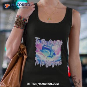 Dolphin To Be Be Cringe Is To Be Free Shirt