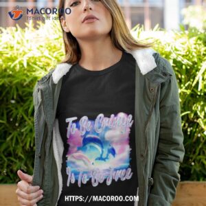 Dolphin To Be Be Cringe Is To Be Free Shirt