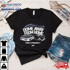 Dome Away From Home Shirt