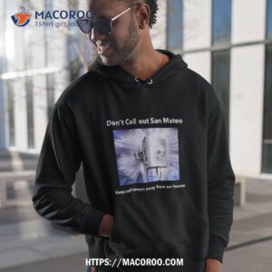 Don’t Cell Out San Mateo Keep Cell Towers Away From Our Homes Shirt