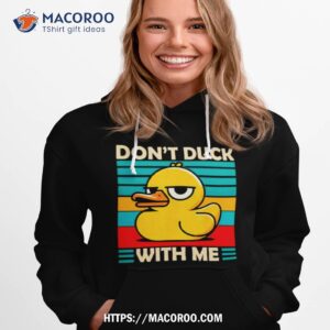 Don T Duck With Me Vintage Hoodie 1