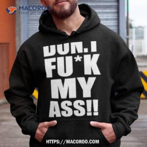 Don’t Fuck My Ass Shirt