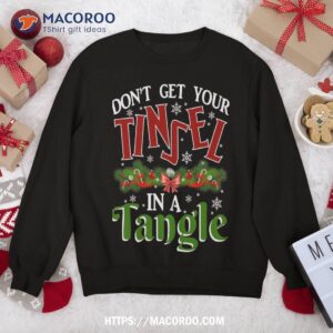 Don’t Get Your Tinsel In A Tangle Couple Christmas Sweatshirt