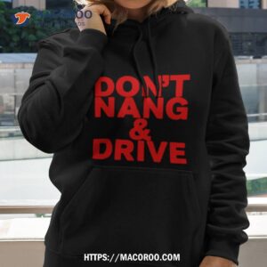 Don’t Nang And Drive Shirt