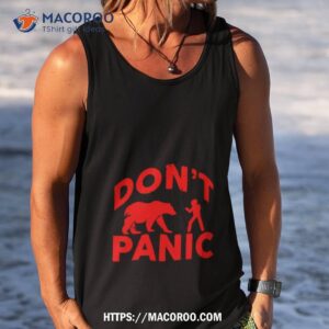Don’t Panic Shirt 3 Don T Panic Tank Top
