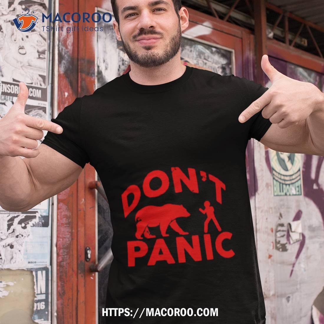 Don’t Panic Shirt Don’t Panic Shirt
