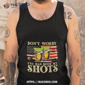 Don T Worry I Ve Had Both My Shots Tank Top