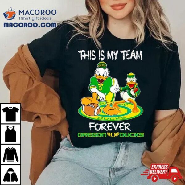 Donald Oregon Ducks This Is My Team Forever Shirt