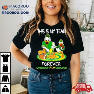 Donald Oregon Ducks This Is My Team Forever Tshirt