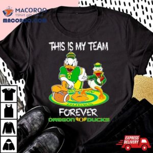 Donald Oregon Ducks This Is My Team Forever Tshirt