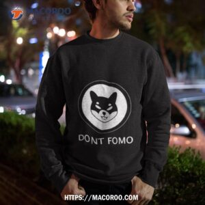 Dont Fomo Shib Shirt 2 Dont Fomo Shib Sweatshirt