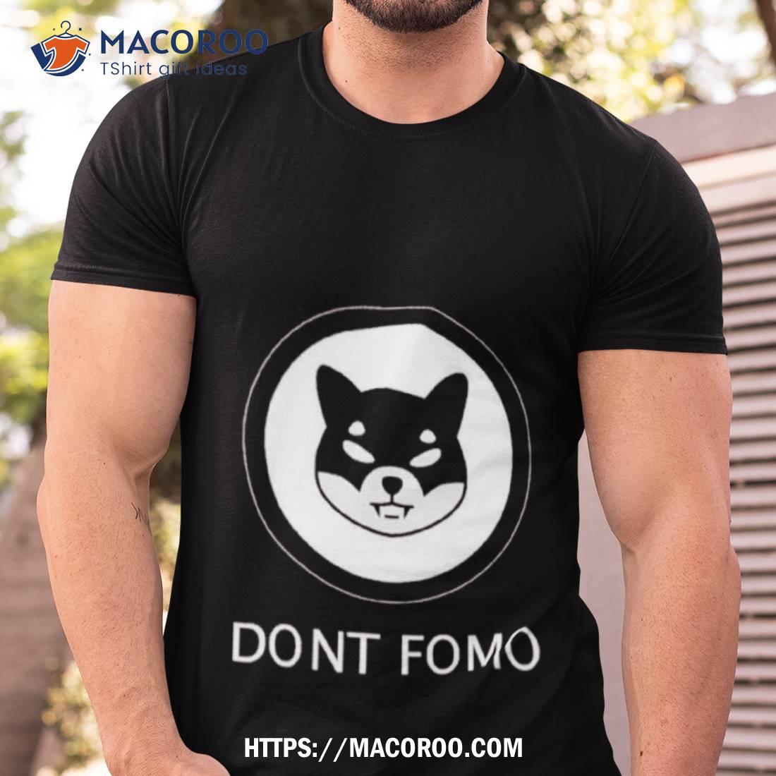 Dont Fomo Shib Shirt Dont Fomo Shib Shirt