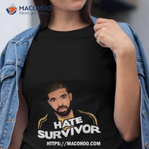 Drake Hate Survivor Shirt