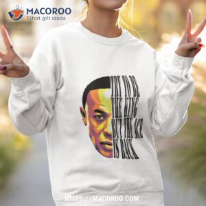 dre saying dr dre shirt sweatshirt 2