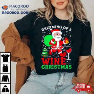 Dreaming Of A Wine Christmas T Shirt