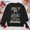 Drink Up Bitches It’s Christmas Adult Humor Xmas Wine Sweatshirt