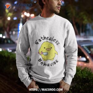 Duck Fatherless Behavior Shirt 2 Duck Fatherless Behavior Sweatshirt