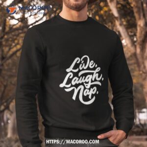 Dude Dad Live Laugh Nap Sweatshirt