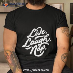 Dude Dad Live Laugh Nap Shirt