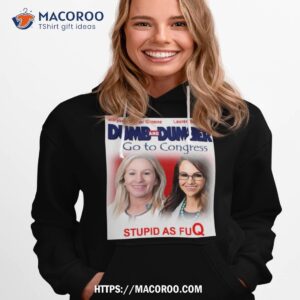 Dumb And Dumber Go To Congress Lauren Boebert Marjorie Taylor Greene Hoodie 1