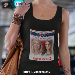 Dumb And Dumber Go To Congress Lauren Boebert Marjorie Taylor Greene Shirt