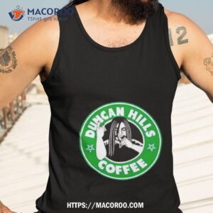 duncan hills coffee starbucks parody shirt tank top 3