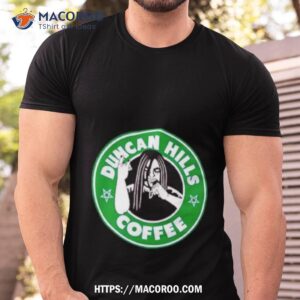 Duncan Hills Coffee Starbucks Parody Shirt