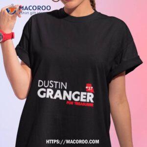 Dustin Granger For Treasurer Shirt