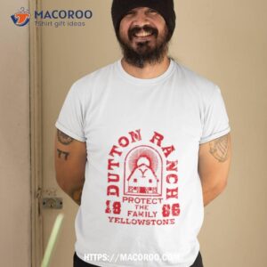 Dutton Ranch Protect The Family Shirt