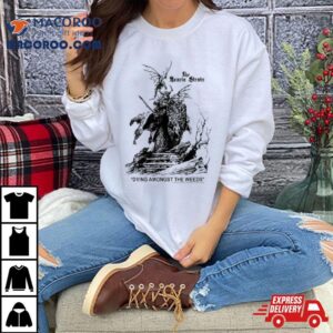 Dying Amongst The Weeds Tshirt