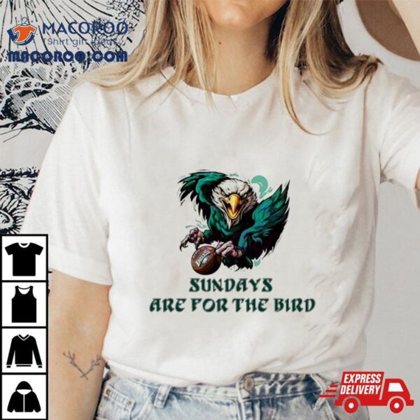 Eagles Sundays Are For The Bird 2023 Shirt