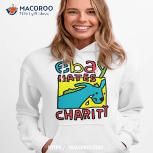 ebay hates charity shirt hoodie 1