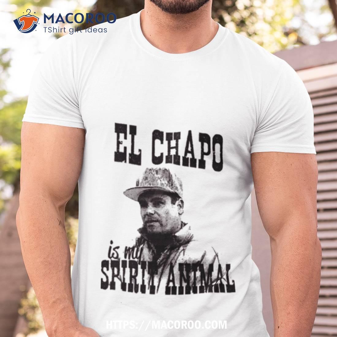 El Chapo Is My Spirit Animal Shirt El Chapo Is My Spirit Animal Shirt