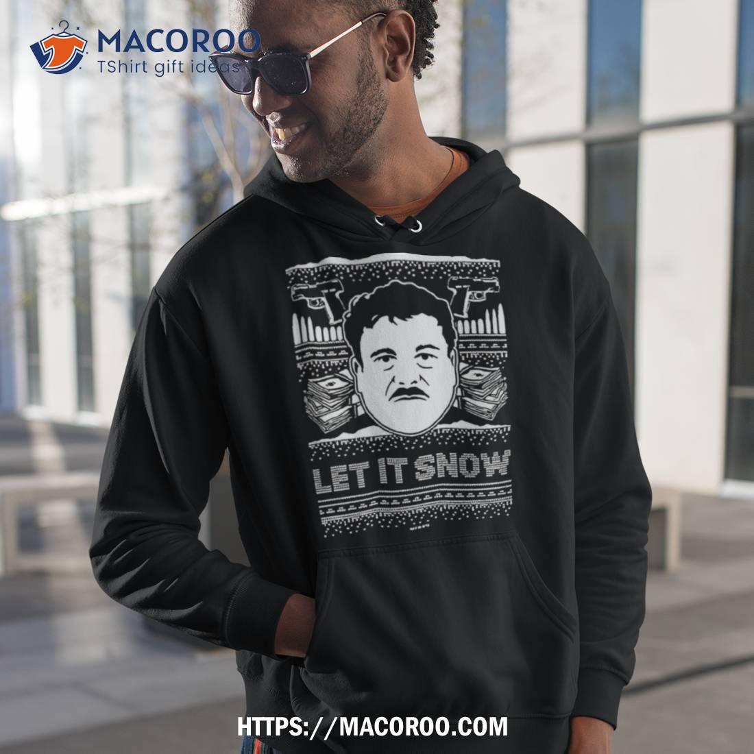 El Chapo Let’s It Snow Ugly Christmas Shirt El Chapo Let’s It Snow Ugly Christmas Shirt