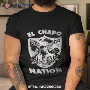 El Chapo Nation Shirt El Chapo Nation Shirt
