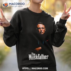 Elon Musk The Muskfather Shirt 3 Elon Musk The Muskfather Sweatshirt 2