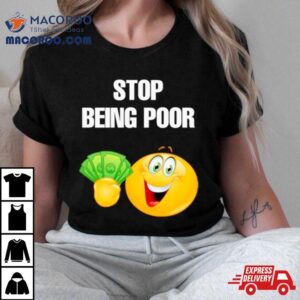 Emoji Stop Being Poor Tshirt