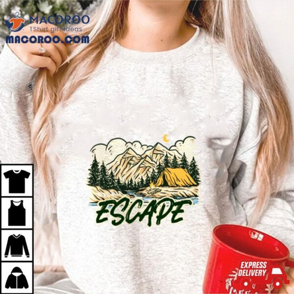 Escape To Nature Shirt