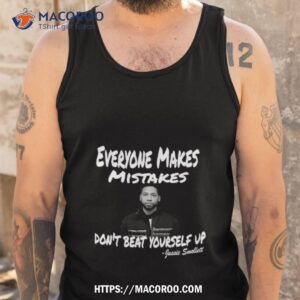 Everyone Makes Mistakes Don’t Beat Yourself Up Jussie Smollett Shirt 3 Everyone Makes Mistakes Don T Beat Yourself Up Jussie Smollet Tank Top