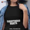 Everything Hurts Shirt