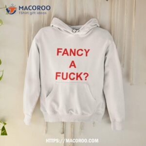 Fancy A Fuck Hoodie