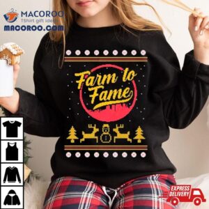 Farm To Fame Ugly Christmas Shirt