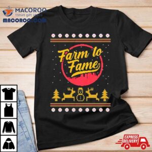 Farm To Fame Ugly Christmas Tshirt