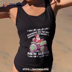 Farming All The Way Santa’s Got Himself A New Sleigh Ugly Christmas Shirt