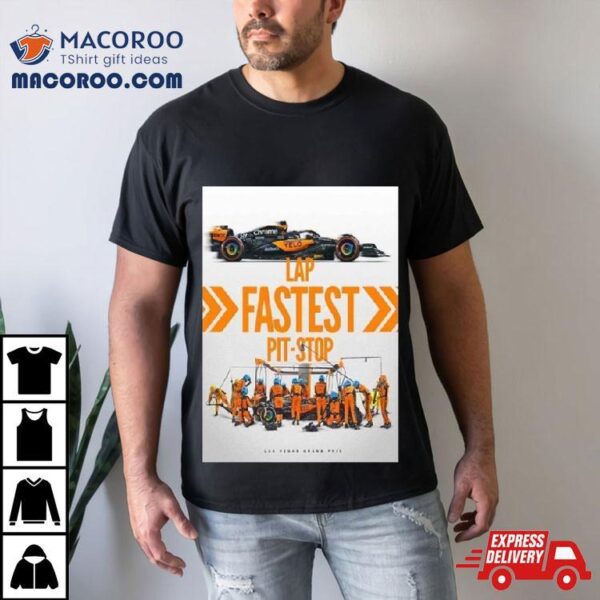 Fastest Lap And Fastest Pit Stop For Mclaren F1 In Las Vegas Gp 2023 Shirt