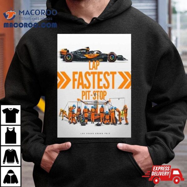 Fastest Lap And Fastest Pit Stop For Mclaren F1 In Las Vegas Gp 2023 Shirt