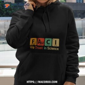 Fauci We Trust In Science Not Morons Periodic Table Shirt