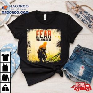 Fear The Walking Dead Tshirt