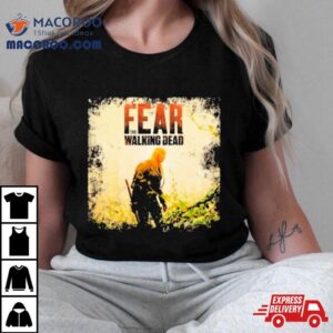 Fear The Walking Dead Tshirt